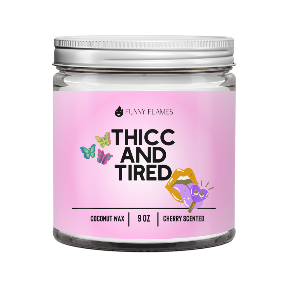 Thicc and Tired