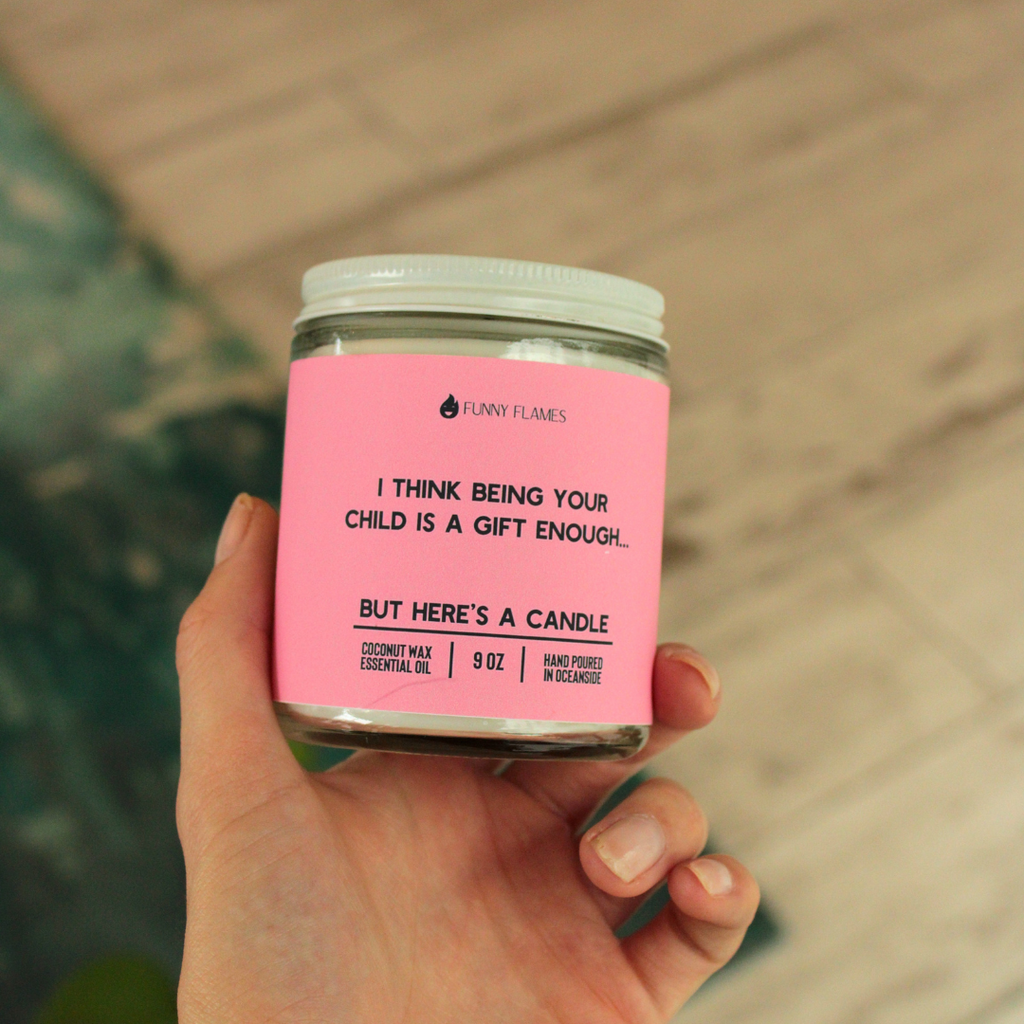 I Think Being Your Child Is A Gift Enough