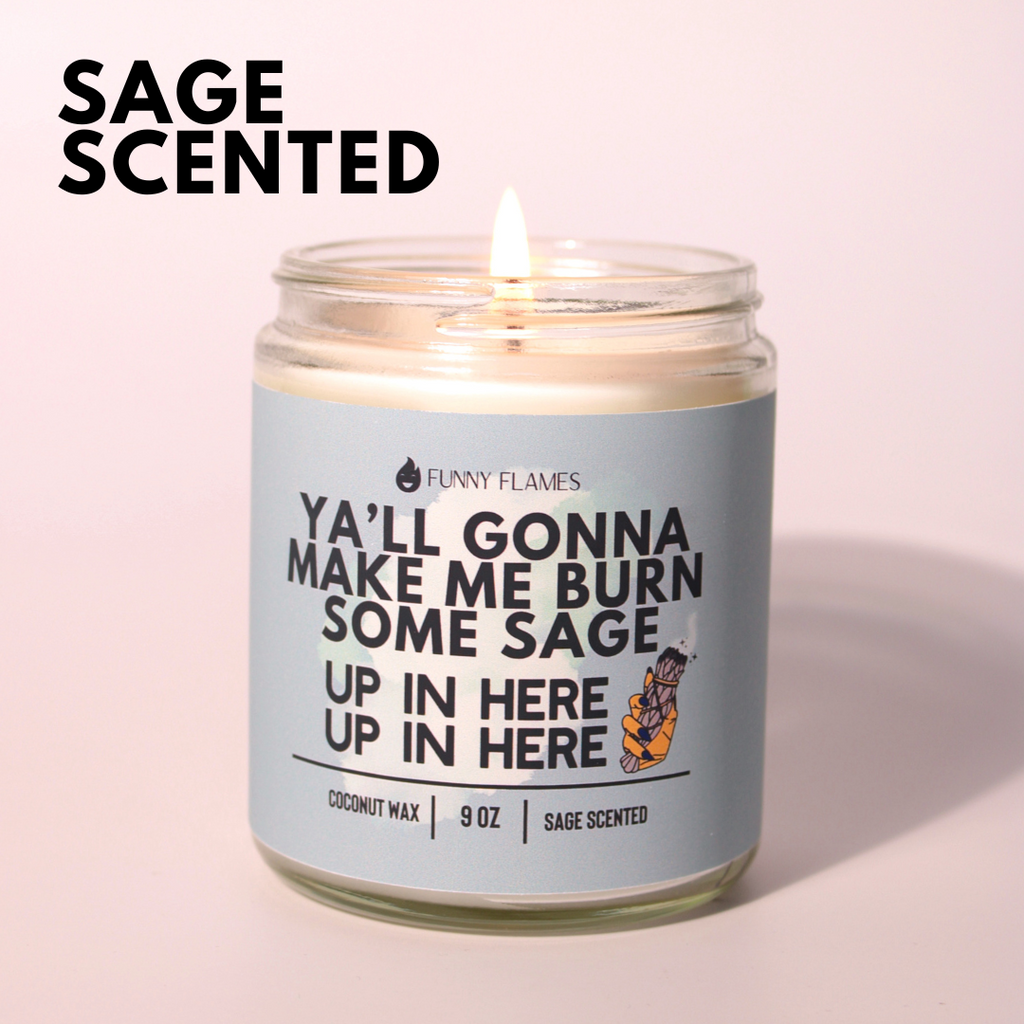Ya'll Gonna Make Me Burn Some Sage, Up In Here, Up In Here