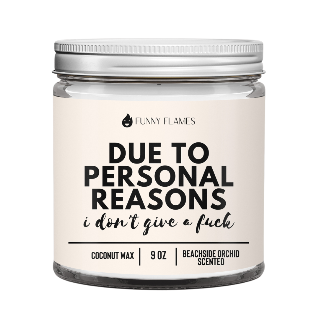 Due To Personal Reasons, I Don't Give A Fuck